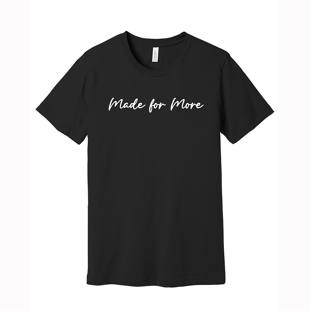 Made For More Script Tee